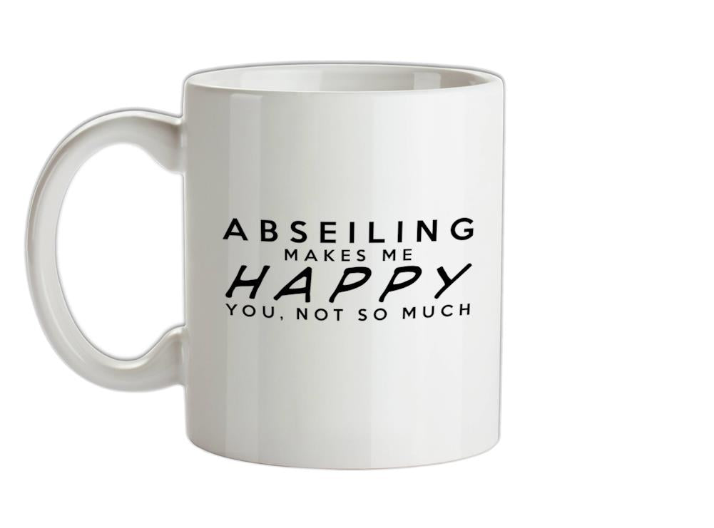ABSEILING Makes Me Happy You, Not So Much Ceramic Mug