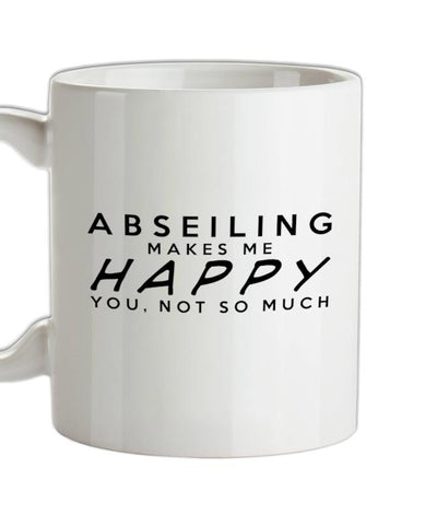 ABSEILING Makes Me Happy You, Not So Much Ceramic Mug