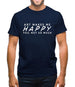 Art Makes Me Happy You, Not So Much Mens T-Shirt