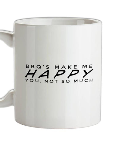 BBQ Makes Me Happy You, Not So Much Ceramic Mug