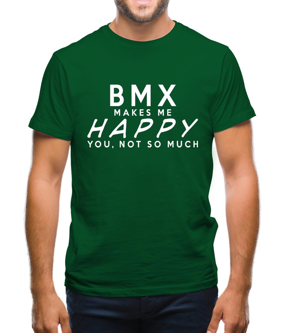Bmx Makes Me Happy, You Not So Much Mens T-Shirt