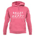 Ballet Makes Me Happy, You Not So Much unisex hoodie