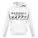 Baseball Makes Me Happy You, Not So Much unisex hoodie