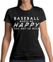 Baseball Makes Me Happy You, Not So Much Womens T-Shirt