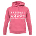 Baseball Makes Me Happy You, Not So Much unisex hoodie