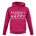 Baseball Makes Me Happy You, Not So Much unisex hoodie