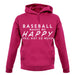 Baseball Makes Me Happy You, Not So Much unisex hoodie