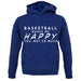 Basketball Makes Me Happy You, Not So Much unisex hoodie