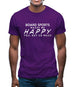 Board Sports Makes Me Happy, You Not So Much Mens T-Shirt