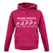 Board Sports Makes Me Happy, You Not So Much unisex hoodie