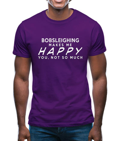 Bobsleighing Makes Me Happy, You Not So Much Mens T-Shirt