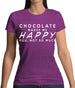 Chocolate Makes Me Happy You, Not So Much Womens T-Shirt