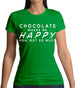 Chocolate Makes Me Happy You, Not So Much Womens T-Shirt