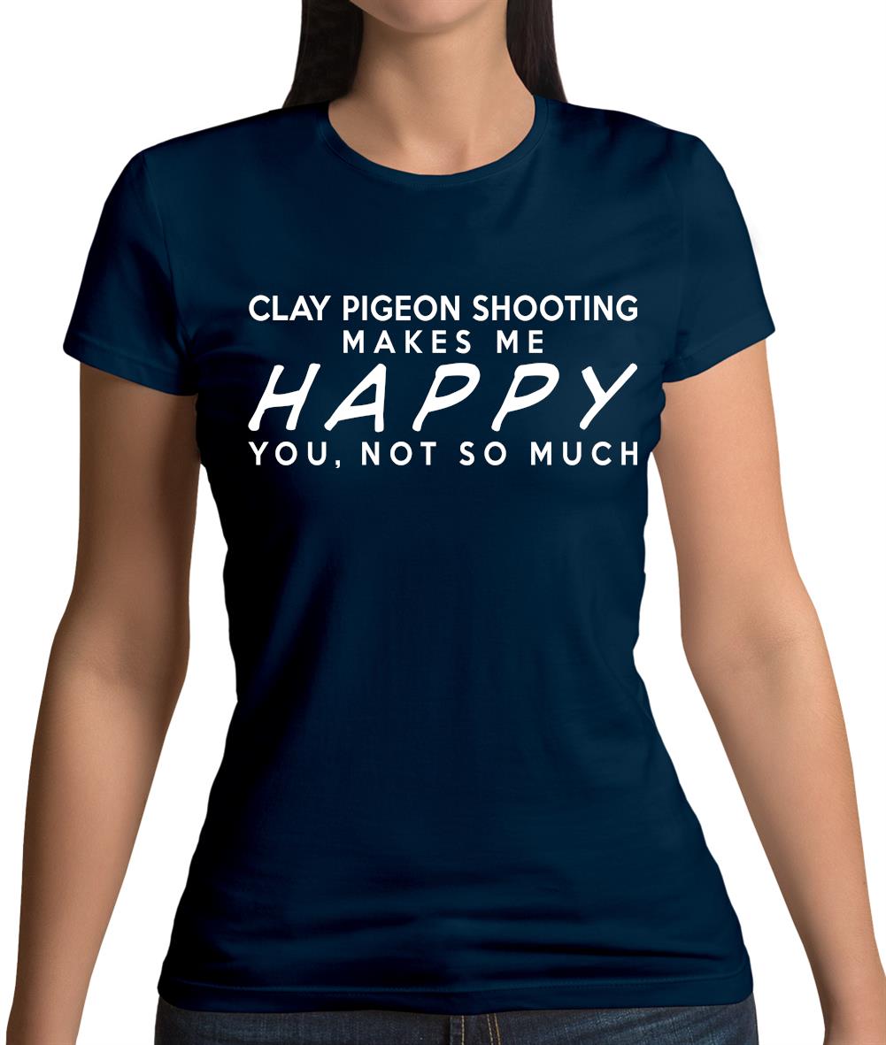 Clay Pigeon Shooting Makes Me Happy Womens T-Shirt