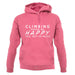 Climbing Makes Me Happy You, Not So Much unisex hoodie