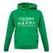 Coloring Makes Me Happy, You Not So Much unisex hoodie
