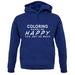 Coloring Makes Me Happy, You Not So Much unisex hoodie