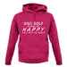 Disc Golf Makes Me Happy, You Not So Much unisex hoodie