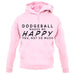 Dodgeball Makes Me Happy You, Not So Much unisex hoodie