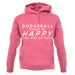 Dodgeball Makes Me Happy You, Not So Much unisex hoodie