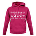 Dodgeball Makes Me Happy You, Not So Much unisex hoodie