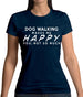 Dog Walking Makes Me Happy, You Not So Much Womens T-Shirt