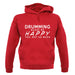 Drumming Makes Me Happy, You Not So Much unisex hoodie