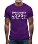 Embroidery Makes Me Happy, You Not So Much Mens T-Shirt