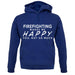Firefighting Makes Me Happy, You Not So Much unisex hoodie