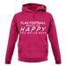 Flag Football Makes Me Happy, You Not So Much unisex hoodie