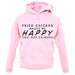 Fried Chicken Makes Me Happy You, Not So Much unisex hoodie