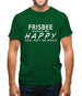 Frisbee Makes Me Happy, You Not So Much Mens T-Shirt