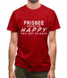 Frisbee Makes Me Happy, You Not So Much Mens T-Shirt