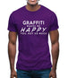 Graffiti Makes Me Happy, You Not So Much Mens T-Shirt