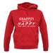 Graffiti Makes Me Happy, You Not So Much unisex hoodie