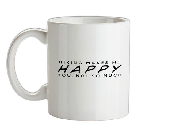 HIKING Makes Me Happy You, Not So Much  Ceramic Mug