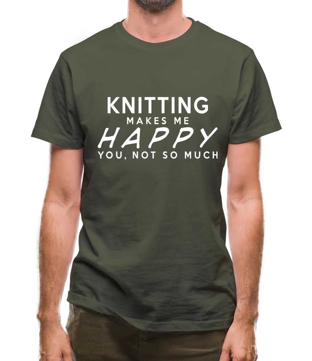 Knitting Makes Me Happy, You Not So Much Mens T-Shirt