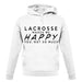 Lacrosse Makes Me Happy You, Not So Much unisex hoodie