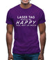 Laser Tag Makes Me Happy, You Not So Much Mens T-Shirt