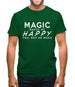 Magic Makes Me Happy, You Not So Much Mens T-Shirt