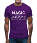 Magic Makes Me Happy, You Not So Much Mens T-Shirt