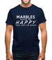 Marbles Makes Me Happy, You Not So Much Mens T-Shirt