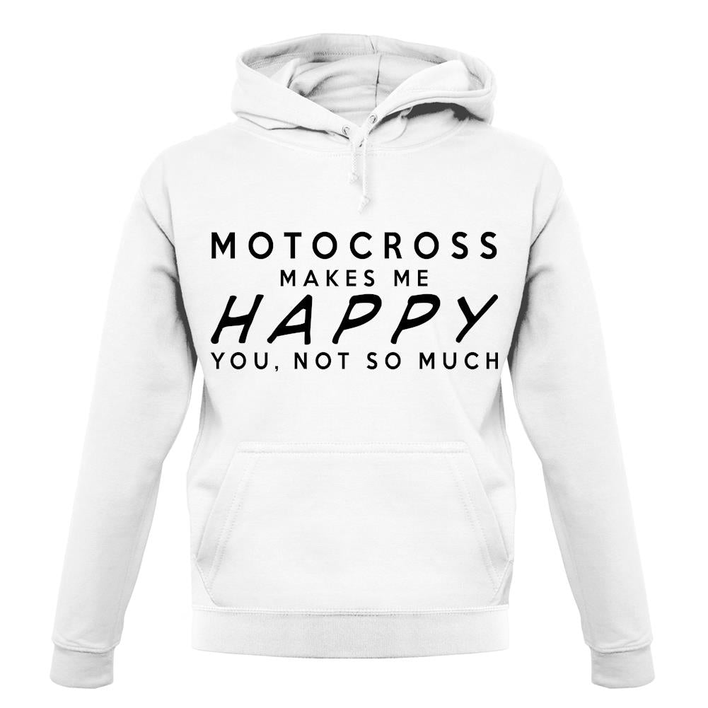Motocross Makes Me Happy You, Not So Much unisex hoodie
