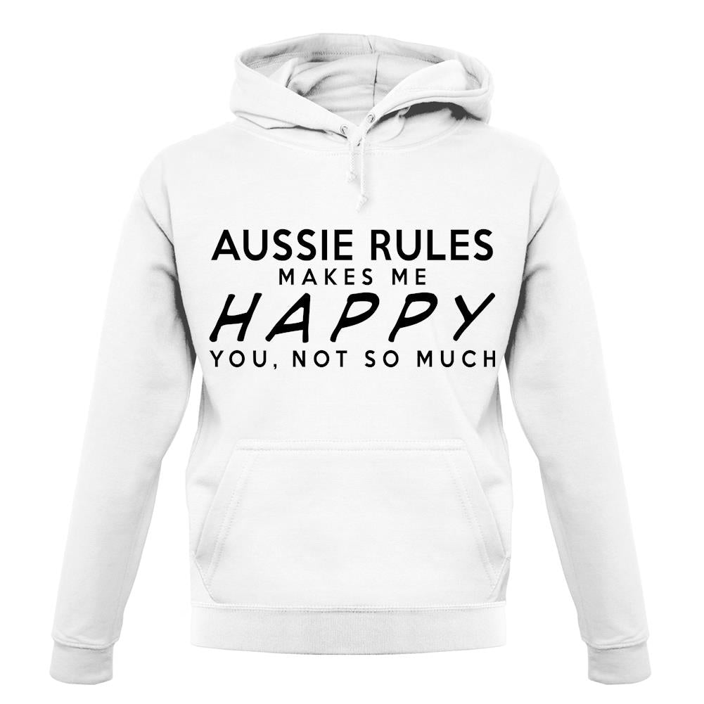 Aussie Rules Makes Me Happy, You Not So Much unisex hoodie