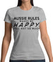 Aussie Rules Makes Me Happy, You Not So Much Womens T-Shirt