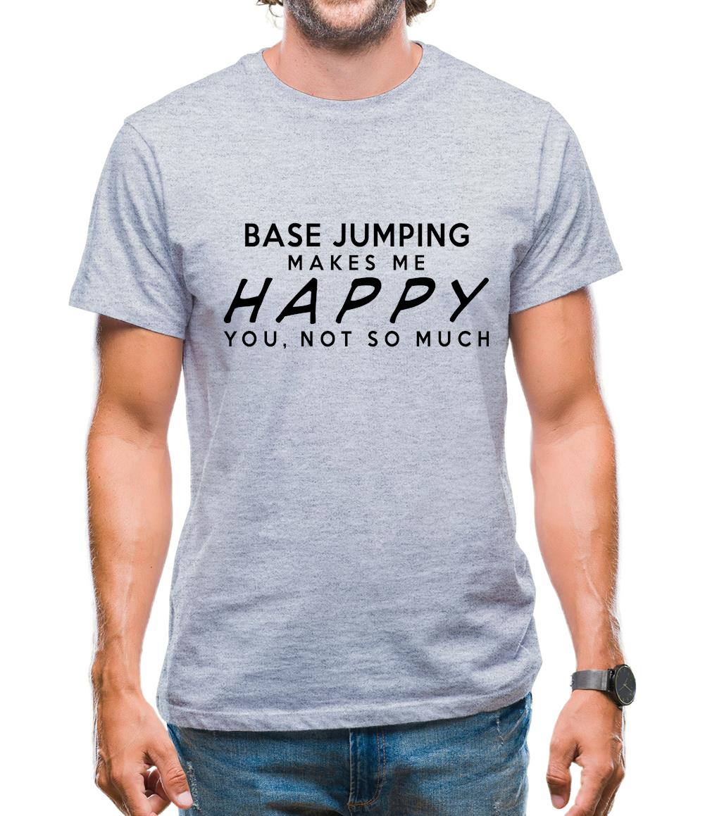 Base Jumping Makes Me Happy, You Not So Much Mens T-Shirt