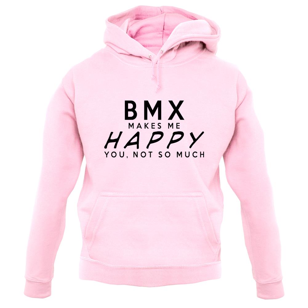 Bmx Makes Me Happy, You Not So Much unisex hoodie