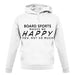 Board Sports Makes Me Happy, You Not So Much unisex hoodie