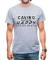 Caving Makes Me Happy, You Not So Much Mens T-Shirt