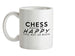 Chess Makes Me Happy, You Not So Much Ceramic Mug